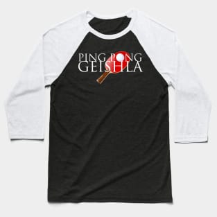 Ping Pong Geishla Baseball T-Shirt